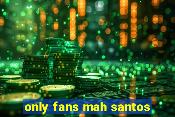 only fans mah santos